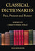 Classical Dictionaries: Past, Present and Future by Christopher Stray