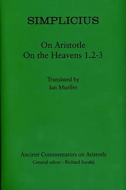Simplicius: On Aristotle on the Heavens 1.2-3 by Simplicius