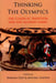 Thinking the Olympics: The Classical Tradition and the Modern Games by Barbara Goff