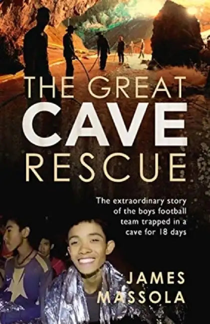 The Great Cave Rescue by James Massola