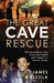 The Great Cave Rescue by James Massola