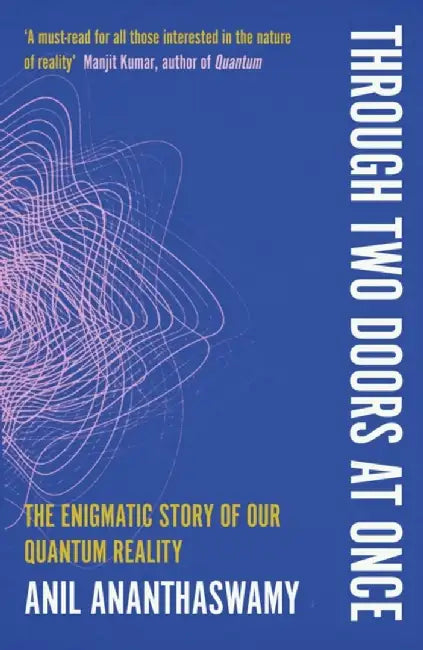 Through Two Doors at Once by Anil Ananthaswamy
