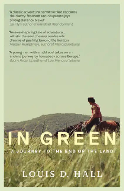 In Green: Two Horses, Two Strangers, a Journey to the End of the Land by Louis D. Hall