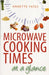 Microwave Cooking Times at a Glance by Annette Yates