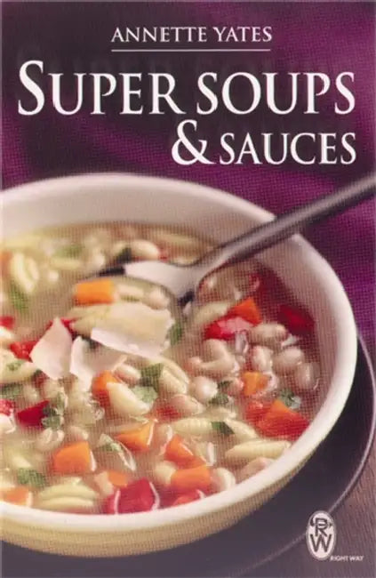 Super Soups and Sauces by Annette Yates