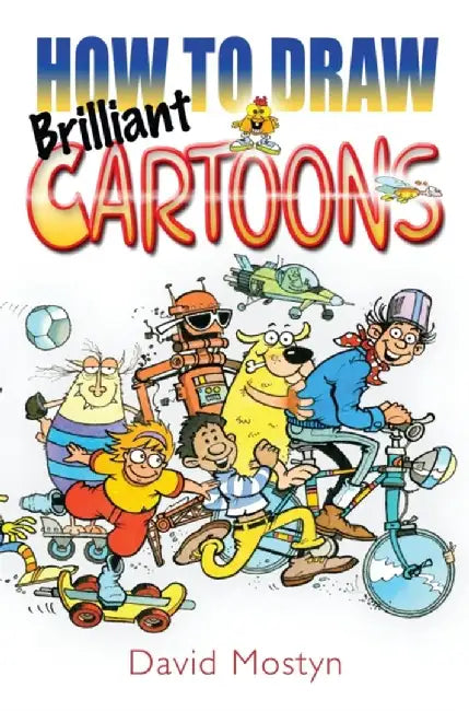 How to Draw Brilliant Cartoons by David Mostyn