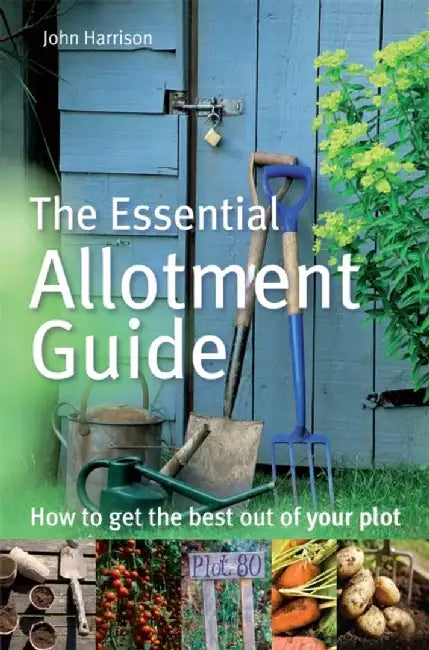 The Essential Allotment Guide by John Harrison