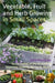 Vegetable, Fruit and Herb Growing in Small Spaces by John Harrison