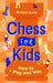 Chess for Kids by Richard James