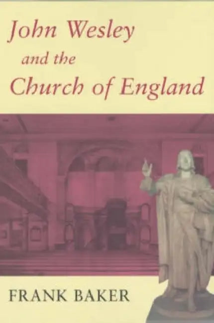 John Wesley and the Church of England by Frank Baker