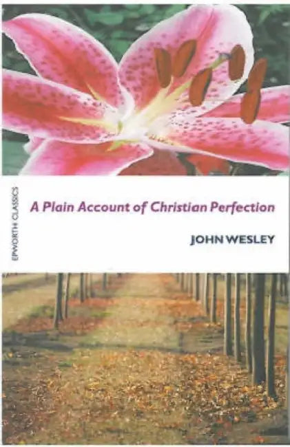 A Plain Account of Christian Perfection by John Wesley