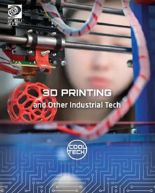 3D Printing and Other Industrial Tech by Kris Fankhouser