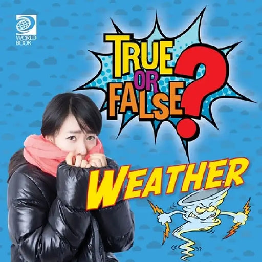 True or False? Weather by World Book