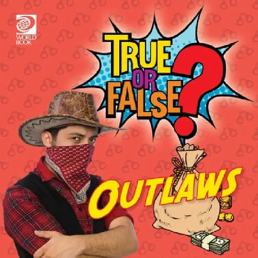 True or False? Outlaws by World Book