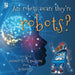 Are robots aware they're robots?: World Book answers your questions about technology by Grace Guibert