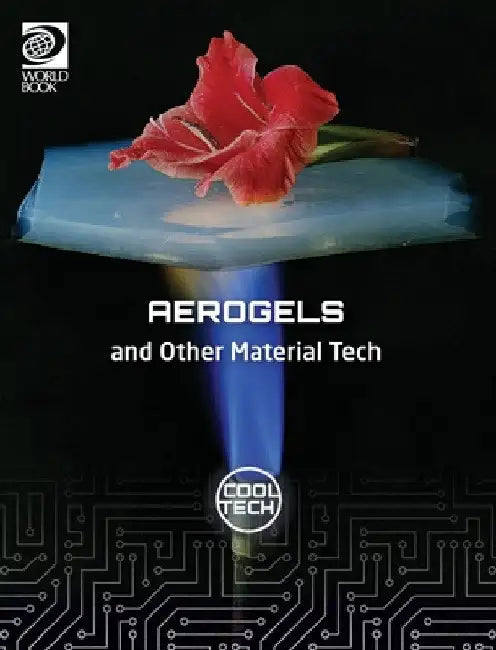 Cool Tech 2: Aerogels and Other Material Tech by William D. Adams