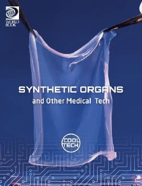 Cool Tech 2: Synthetic Organs and Other Medical Tech by Alex Woolf