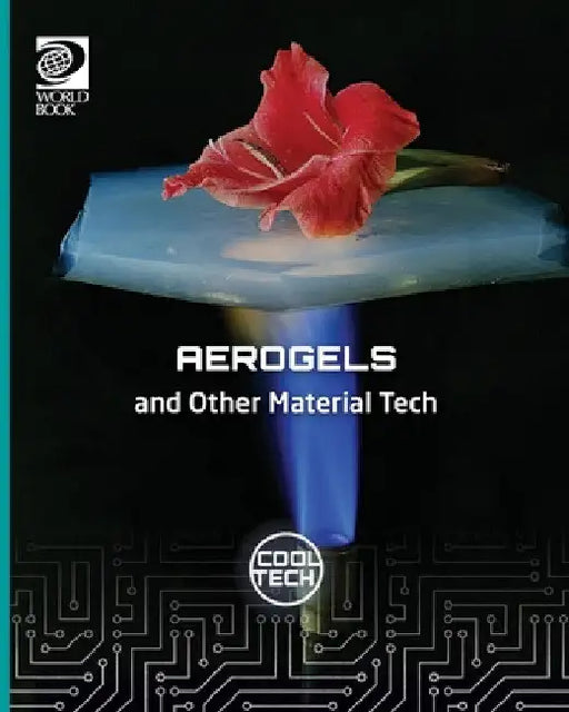Cool Tech 2: Aerogels and Other Material Teceh by William D. Adams