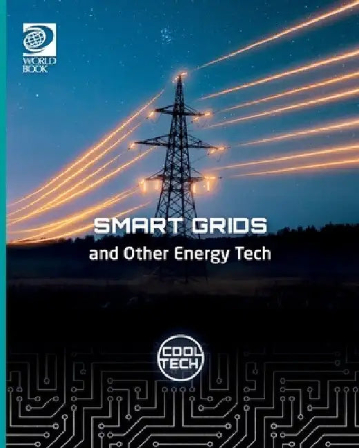 Cool Tech 2: Smart Grids and Other Energy Tech by Tom Jackson