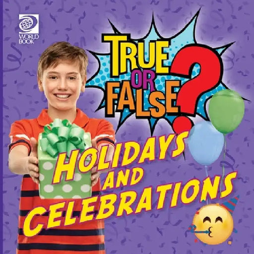 True or False? Holidays and Other Celebrations by Lauren Kelliher
