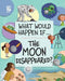 The Moon Disappeared? by Izzi Howell