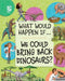 We Could Bring Back Dinosaurs? by Izzi Howell