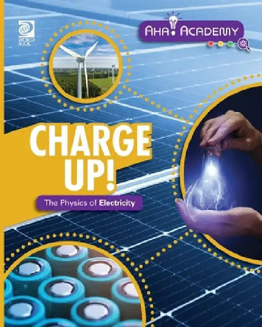 Charge Up! The Physics of Electricity by Lauren Kukla