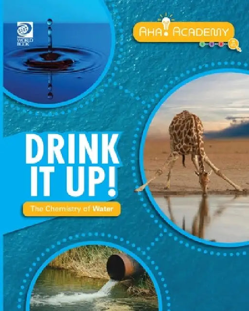 Drink It Up! The Chemistry of Water by William D. Adams