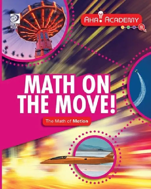 Math on the Move! The Math of Motion by Anne Rooney