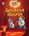 Explosive Geology by Madeline King, Ellie O'Shea