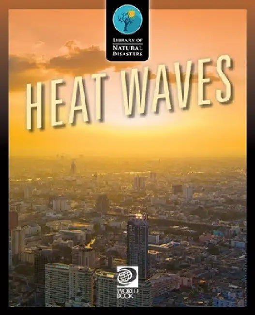 Heat Waves by World Book