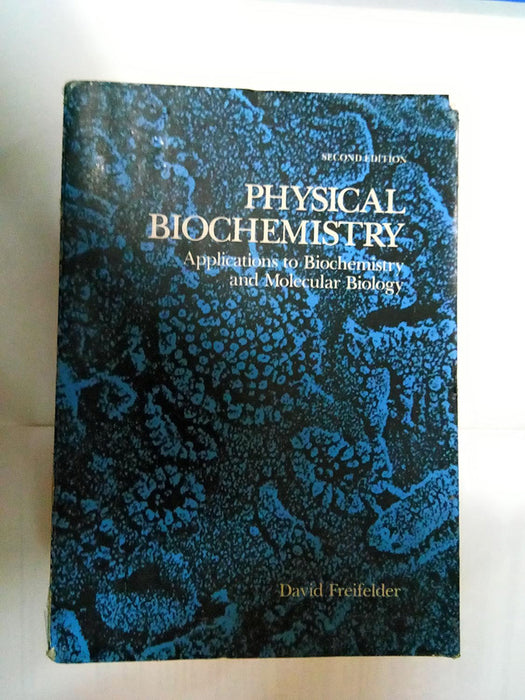 Physical Biochemistry Applications to Biochemistry and Molecular Biology 2nd ed. by Freifelder David M