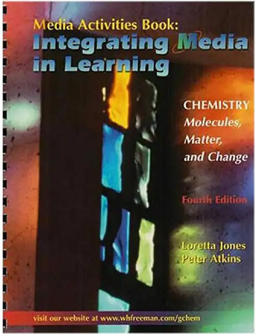 Media Activities Book Integrating Media In Learning: For Chemistry: Molecules, Matter, and Change, Integrating Media in Learning by Carl Hoeger, Regina Schoenfeld-Tascher