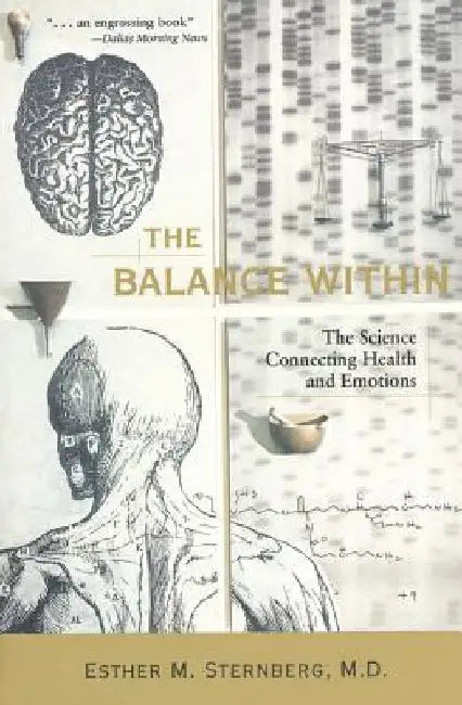 The Balance Within: The Science Connecting Health and Emotions by Esther M. Sternberg