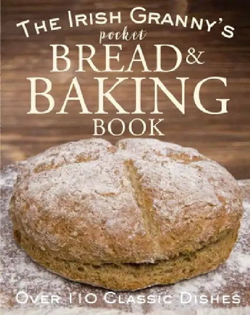 The Irish Granny's Pocket Book of Bread and Baking by Tony Potter