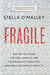 Fragile by Stella O'Malley