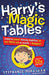 Harry's Magic Tables: Learn Your Times Tables in as Little as a Week - Magic! by Stephanie Moraghan