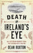 Death on Ireland's Eye: The Victorian Murder Trial That Scandalised a Nation by Dean Ruxton
