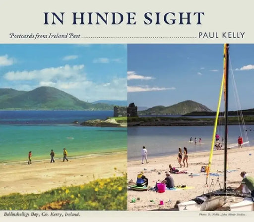 In Hinde Sight: Postcards from Ireland Past by Paul Kelly
