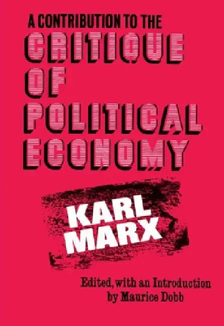 A Contribution to the Critique of Political Economy by Karl Marx