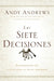 The Las Siete Decisiones: Claves Hacia El ��xito Personal by Andy Andrews
