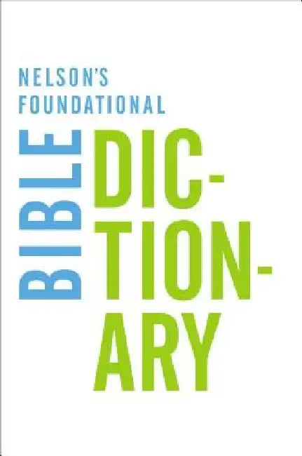 Nelson's Foundational Bible Dictionary by Katherine Harris
