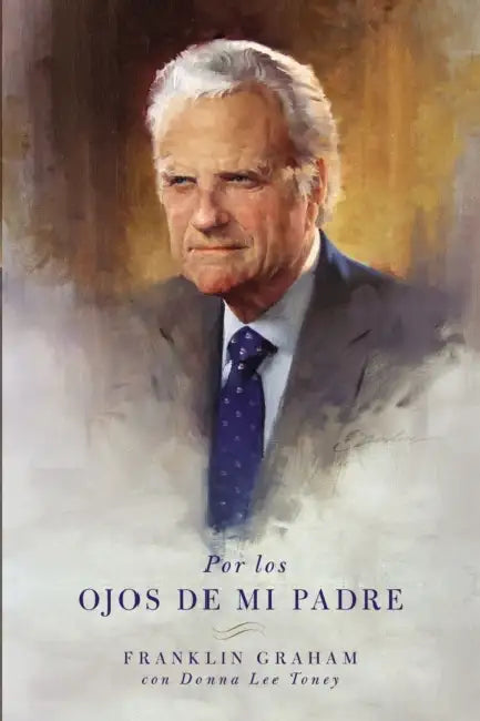 The Por los ojos de mi padre Softcover Through my Father's Eyes by Franklin Graham