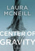 Center of Gravity by Laura McNeill