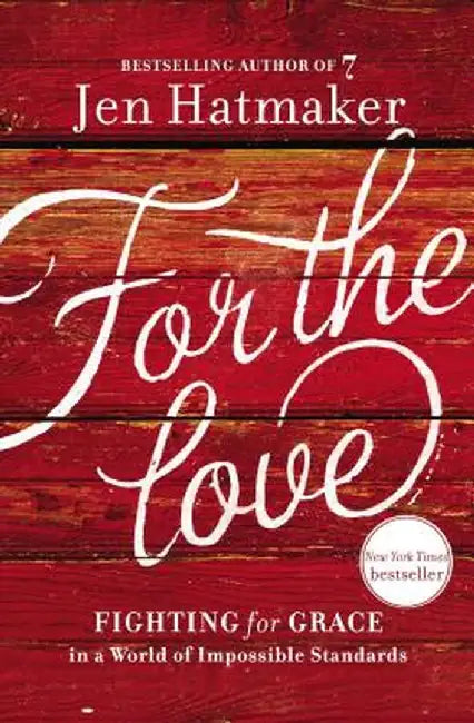 For The Love Fighting For Grace In A World by Jennifer L Hatmaker