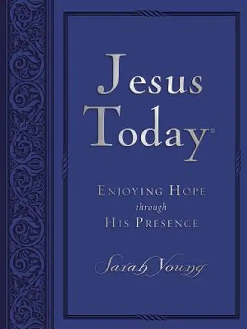 Jesus Today: Enjoying Hope Through His Presence by Sarah Young