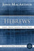 Hebrews: Christ: Perfect Sacrifice, Perfect Priest by John F. MacArthur