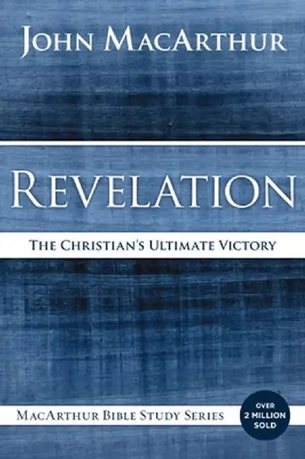 Revelation: The Christian's Ultimate Victory by John F. MacArthur
