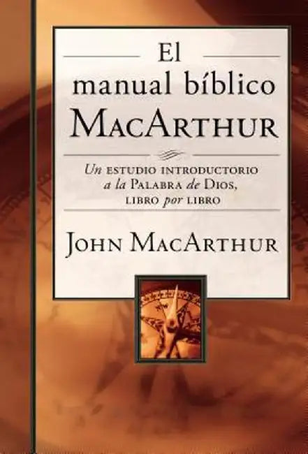 El Manual Biblico MacArthur: Un Estudio Introductorio a la Palabra de Dios, Libro Por Libro by John F. MacArthur