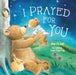 I Prayed for You by Thomas Nelson